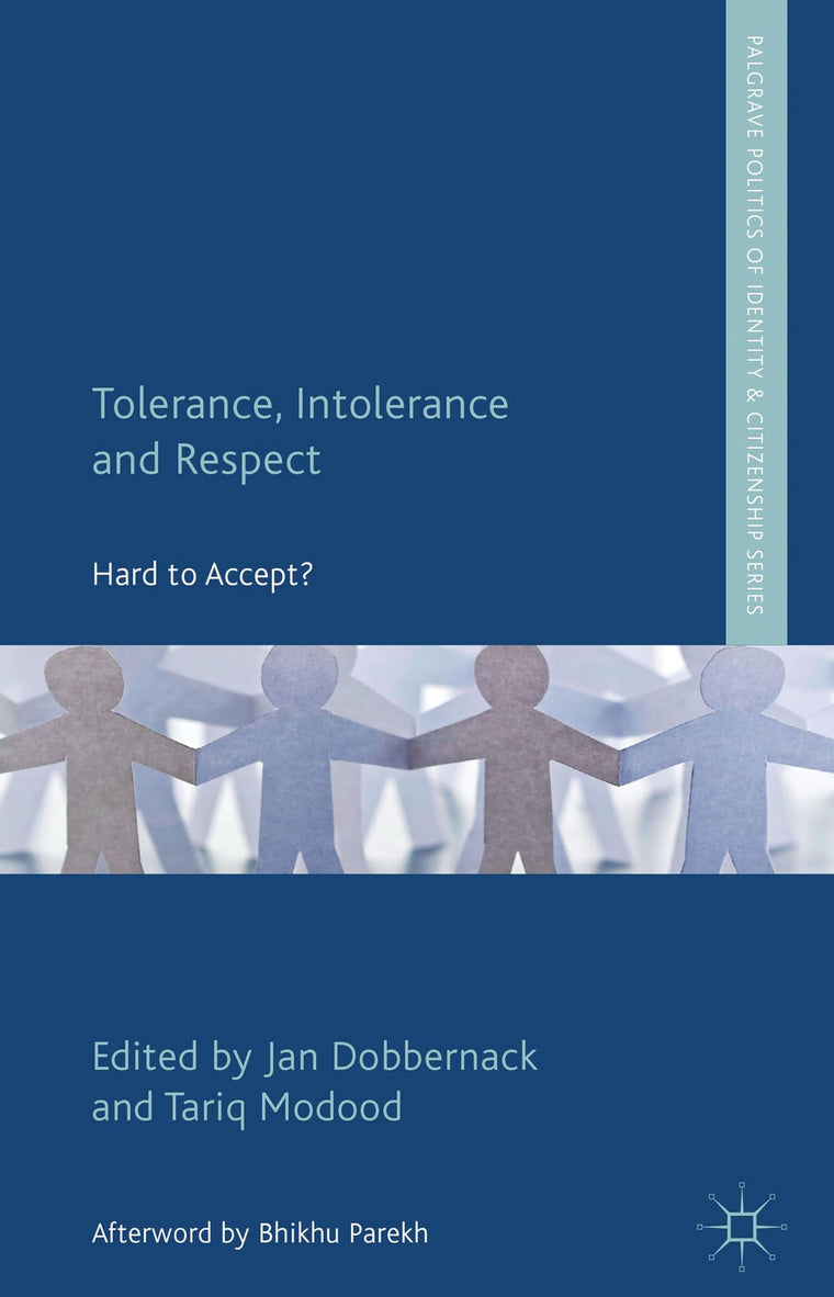 Tolerance, Intolerance and Respect: Hard to Accept? (Palgrave Politics of Identity and Citizenship Series)