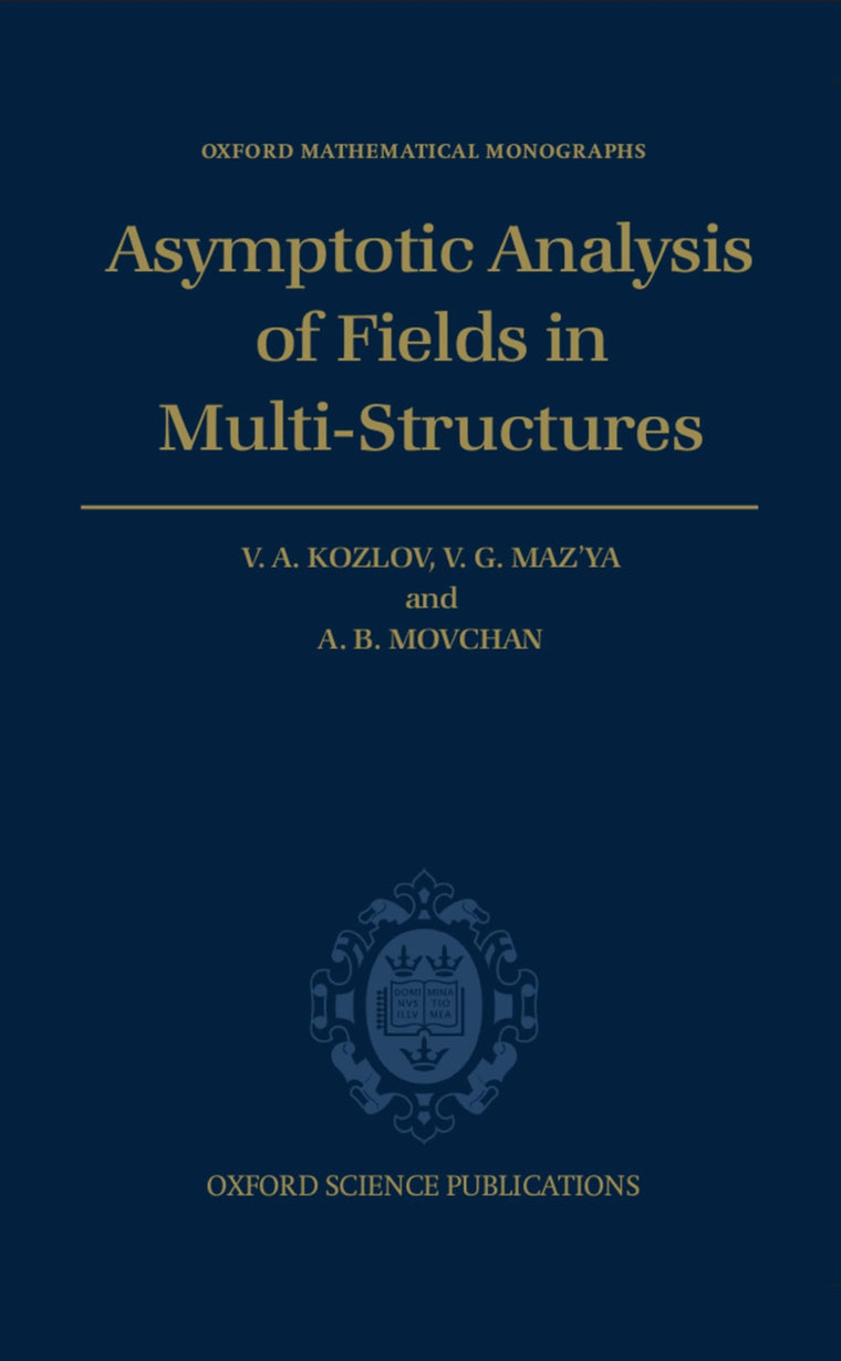 Asymptotic Analysis of Fields in Multi-Structures (Oxford Mathematical Monographs)
