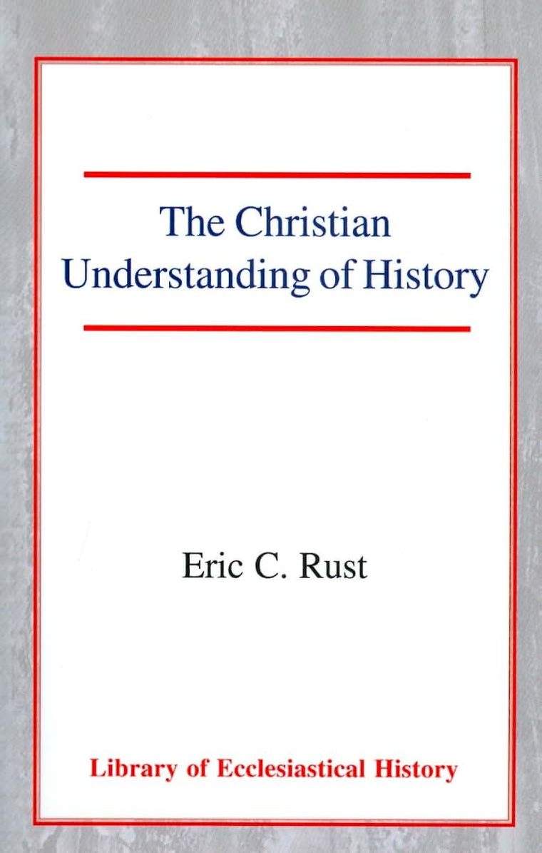 The Christian Understanding of History (Library of Ecclesiastical History)