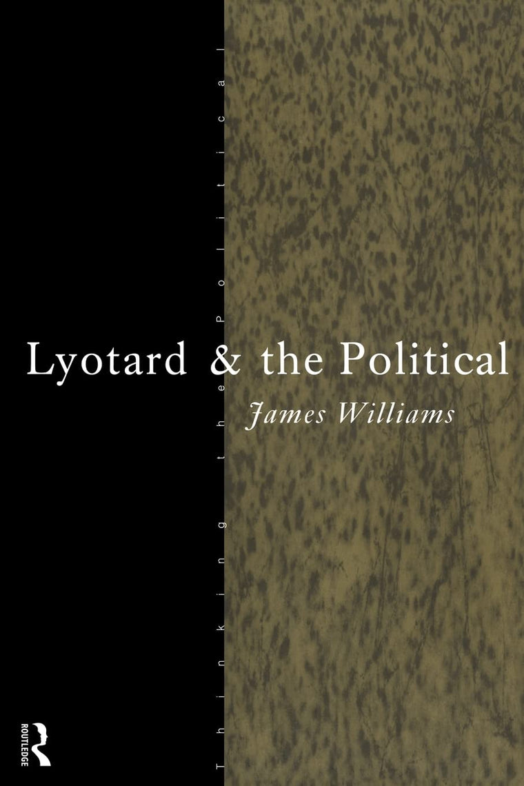 Lyotard and the Political (Thinking the Political)