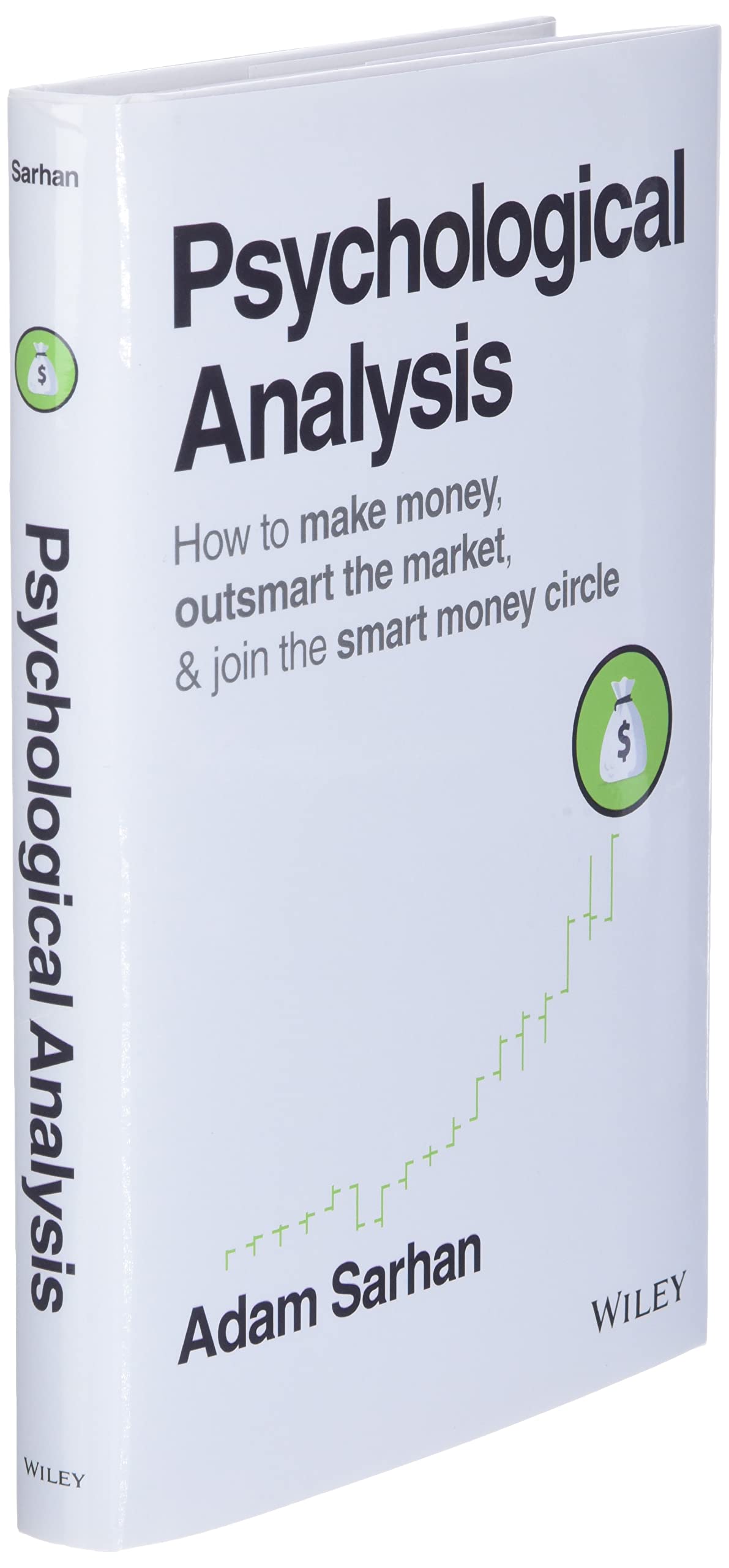 Psychological Analysis: How to Make Money, Outsmart the Market, and Join the Smart Money Circle (Wiley Trading)