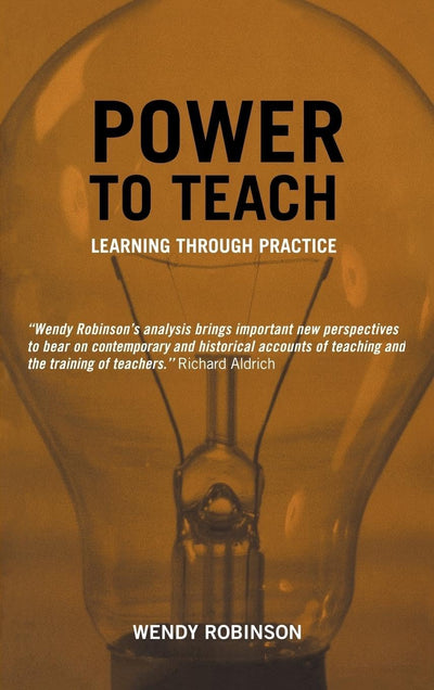 Power to Teach: Learning Through Practice (Woburn Education Series)