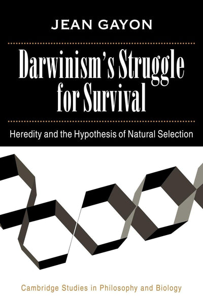 Darwinism's Struggle for Survival: Heredity and the Hypothesis of Natural Selection (Cambridge Studies in Philosophy and Biology)