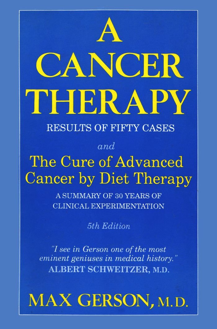 A Cancer Therapy: Results of Fifty Cases and the Cure of Advanced Cancer by Diet Therapy : A Summary of 30 Years of Clinical Experimentation