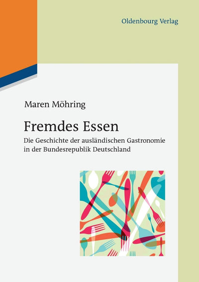 Fremdes Essen: Die Geschichte der auslndischen Gastronomie in der Bundesrepublik Deutschland (German Edition)