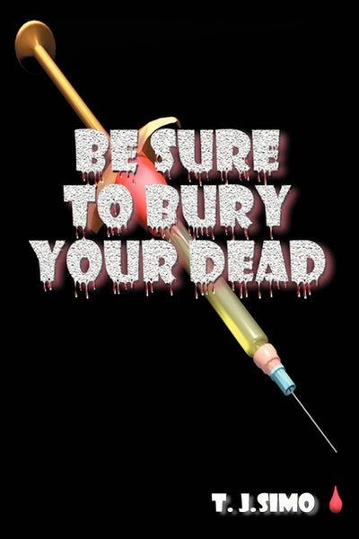 Be Sure To Bury Your Dead