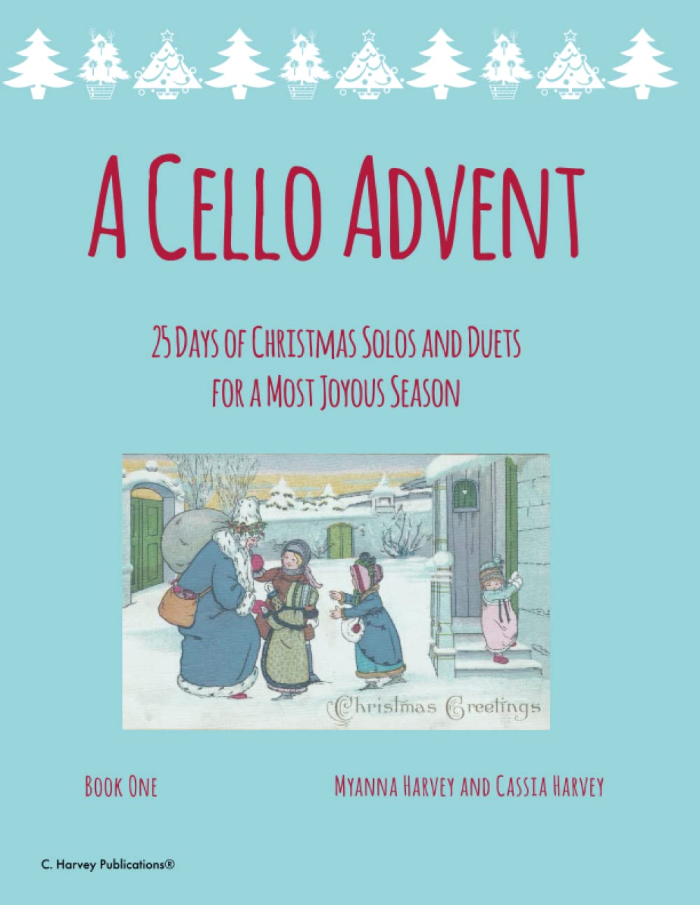 A Cello Advent, 25 Days of Christmas Solos and Duets: for a Most Joyous Season