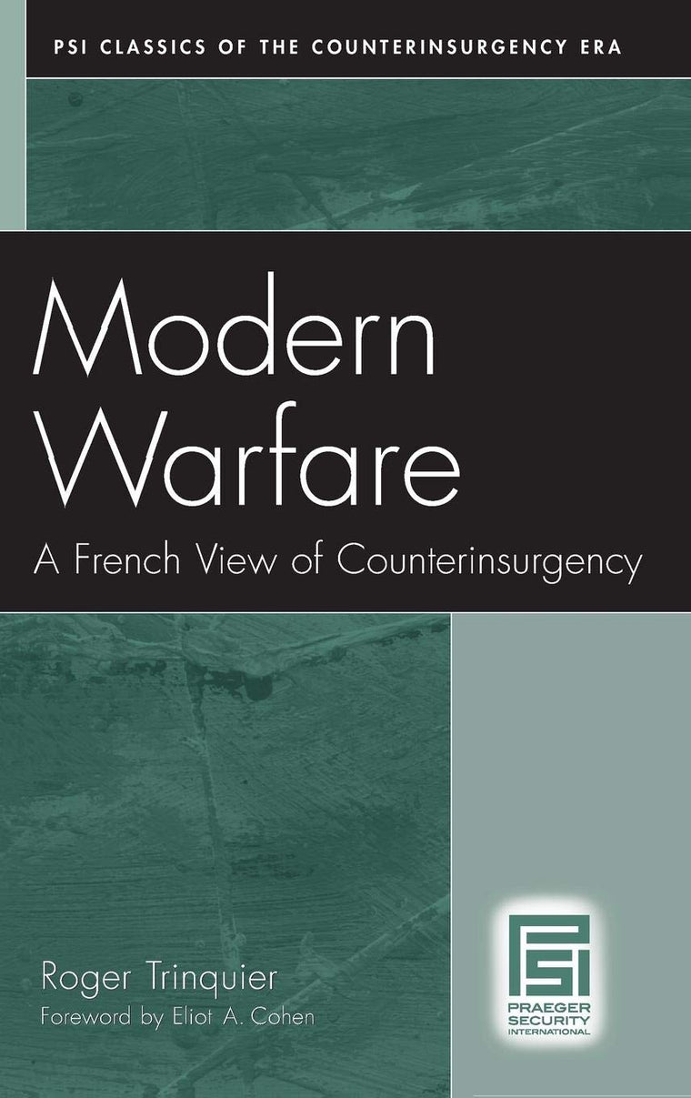 Modern Warfare: A French View of Counterinsurgency (PSI Classics of the Counterinsurgency Era)