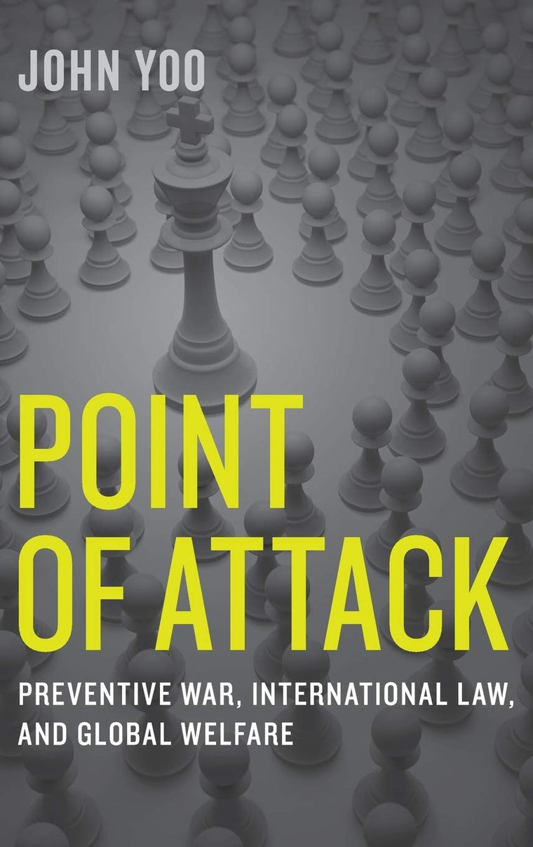Point of Attack: Preventive War, International Law, and Global Welfare