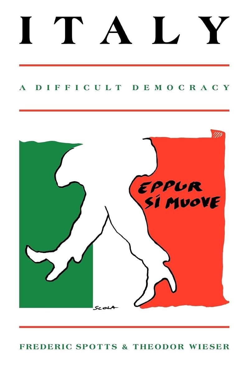 Italy: A Difficult Democracy: A Survey of Italian Politics