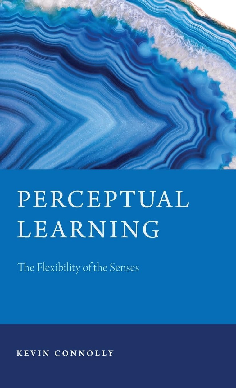 Perceptual Learning: The Flexibility of the Senses (Philosophy of Mind Series)