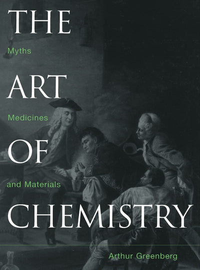 The Art of Chemistry: Myths, Medicines, and Materials