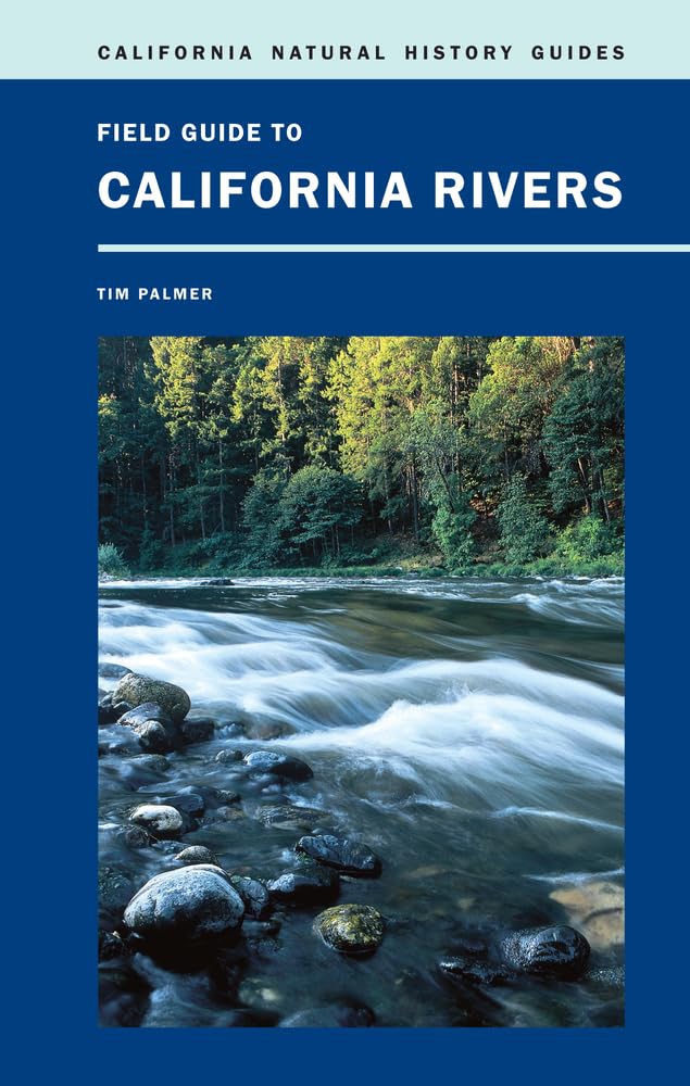 Field Guide to California Rivers (Volume 105) (California Natural History Guides)