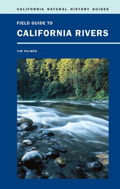 Field Guide to California Rivers (Volume 105) (California Natural History Guides)
