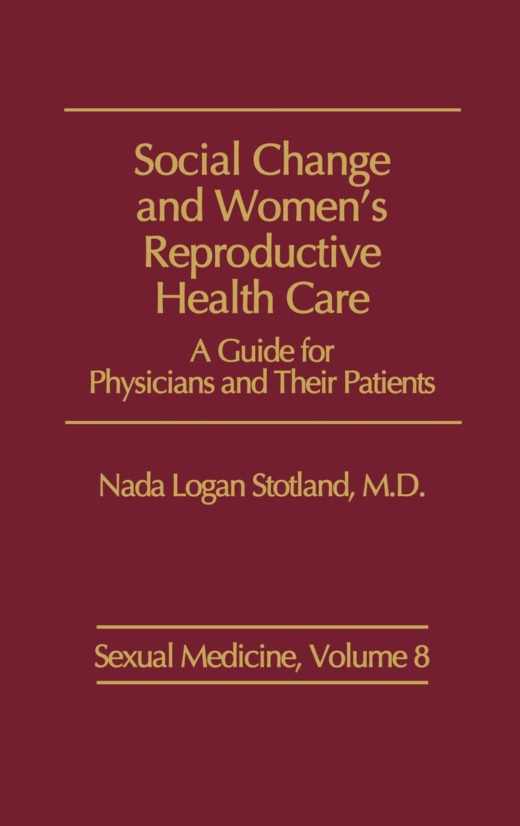 Social Change and Women's Reproductive Health Care: A Guide for Physicians and Their Patients (Sexual Medicine)