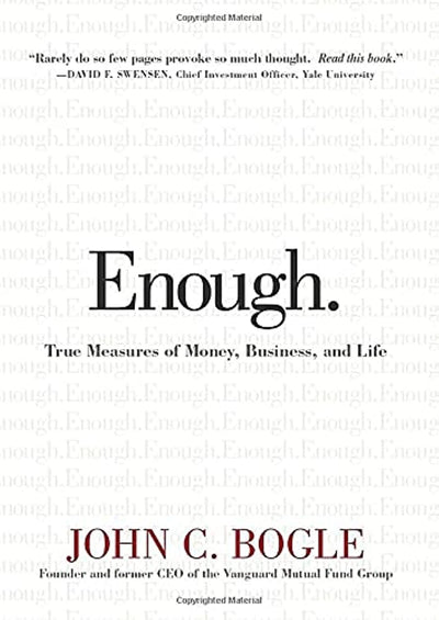 Enough: True Measures of Money, Business, and Life by Bogle