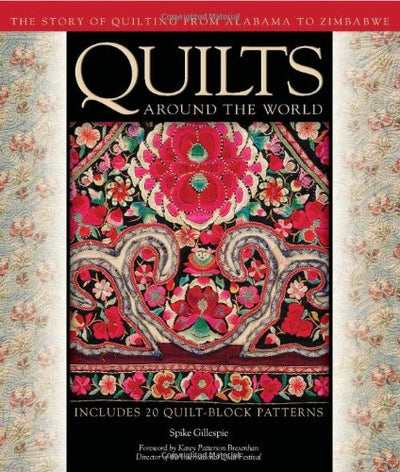 Quilts Around the World: The Story of Quilting from Alabama to Zimbabwe