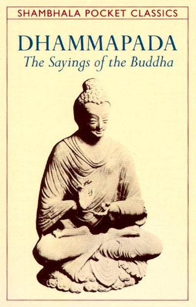 Dhammapada: The Sayings of the Buddha (Shambhala Pocket Clas