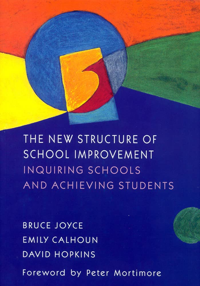The New Structure Of School Improvement: Inquiring Schools and Achieving Students