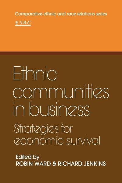 Ethnic Communities in Business: Strategies for economic survival (Comparative Ethnic and Race Relations)