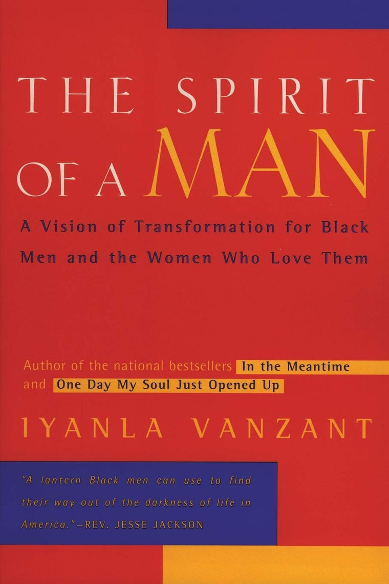 The Spirit of a Man: A Vision of Transformation for Black Men and the Women Who Love Them