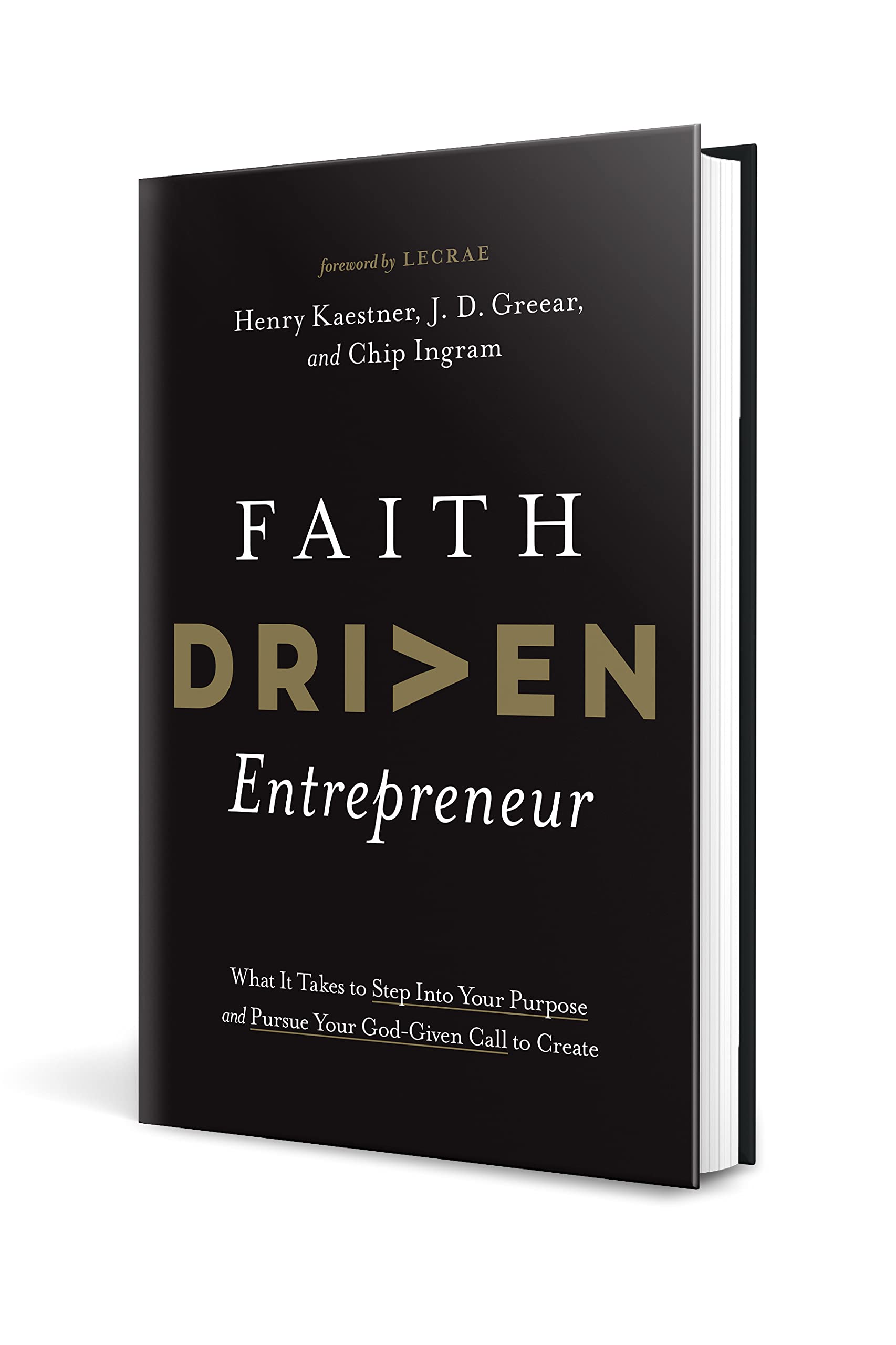 Faith Driven Entrepreneur: What It Takes to Step Into Your Purpose and Pursue Your God-Given Call to Create