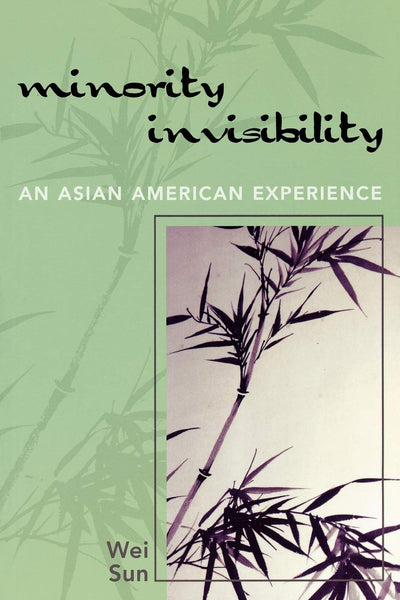 Minority Invisibility: An Asian American Experience