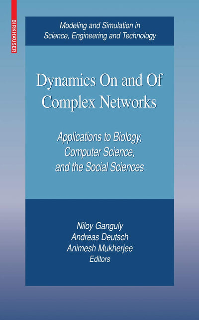 Dynamics On and Of Complex Networks (Modeling and Simulation in Science, Engineering and Technology)