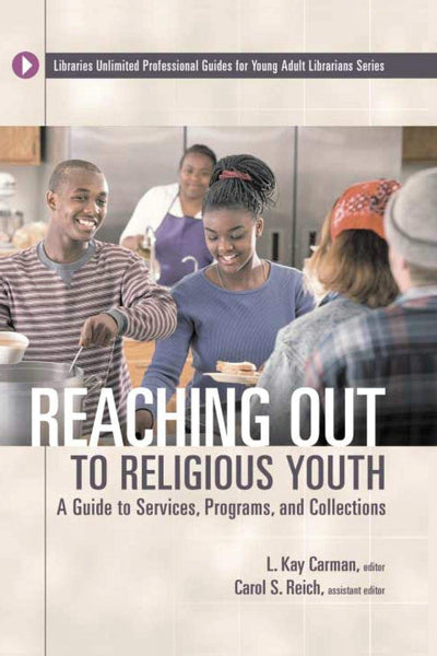 Reaching Out to Religious Youth: A Guide to Services, Programs, and Collections (Libraries Unlimited Professional Guides for Young Adult Librarians Series)