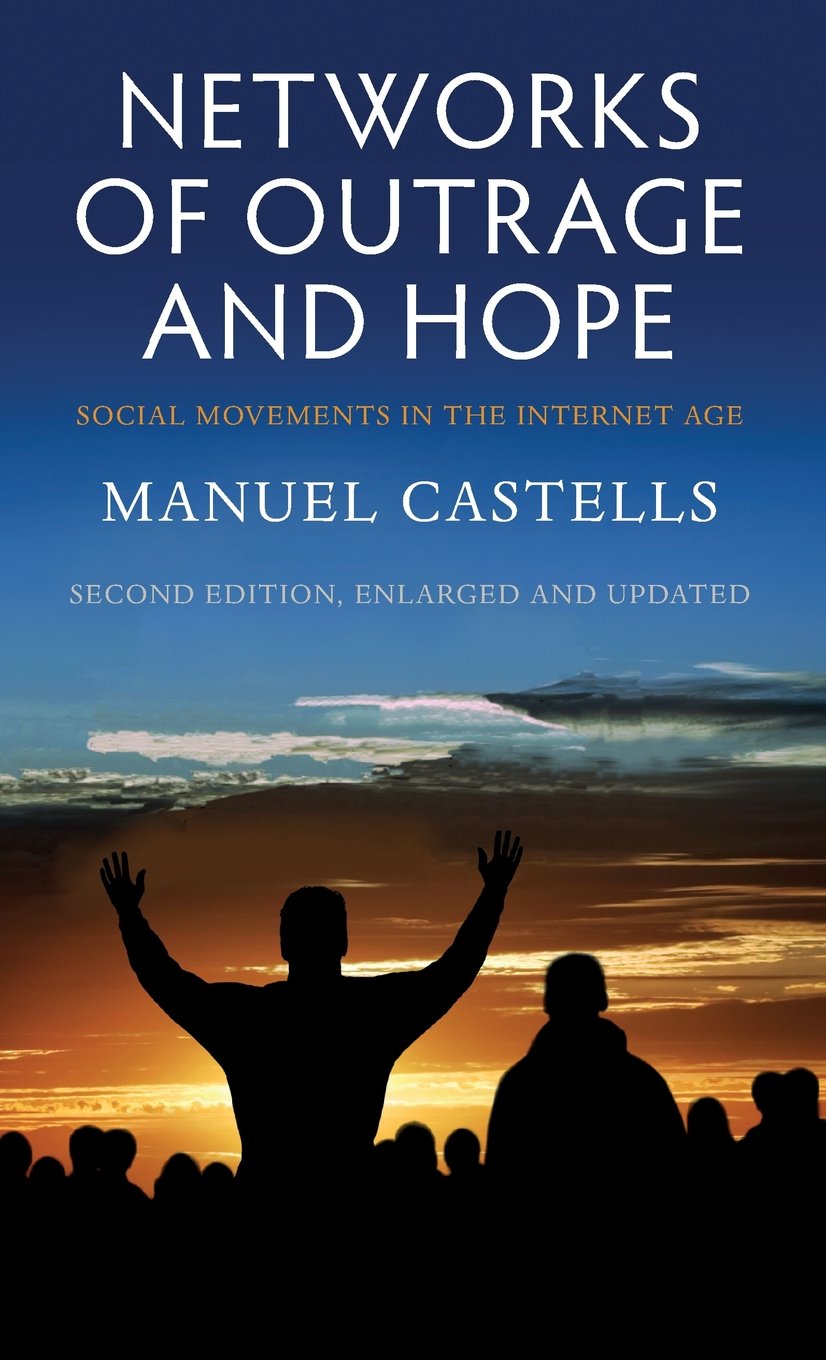 Networks of Outrage and Hope: Social Movements in the Intern