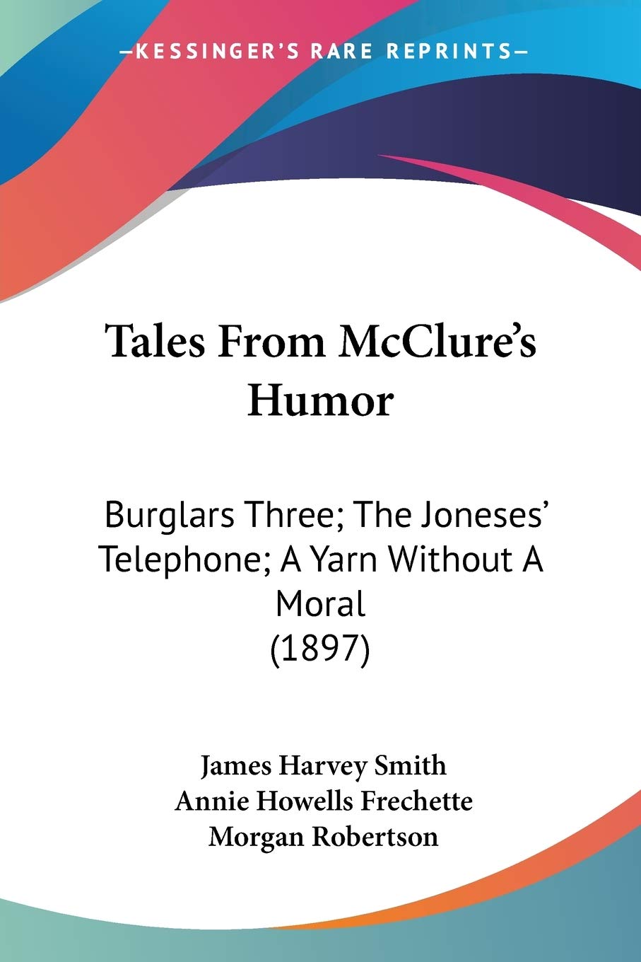 Tales From McClure's Humor: Burglars Three; The Joneses' Telephone; A Yarn Without A Moral (1897)