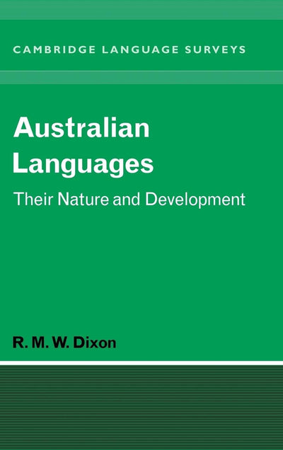 Australian Languages: Their Nature and Development (Cambridge Language Surveys)