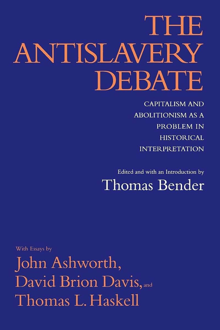 The Antislavery Debate: Capitalism and Abolitionism as a Problem in Historical Interpretation