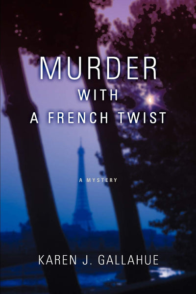 MURDER WITH A FRENCH TWIST: A MYSTERY