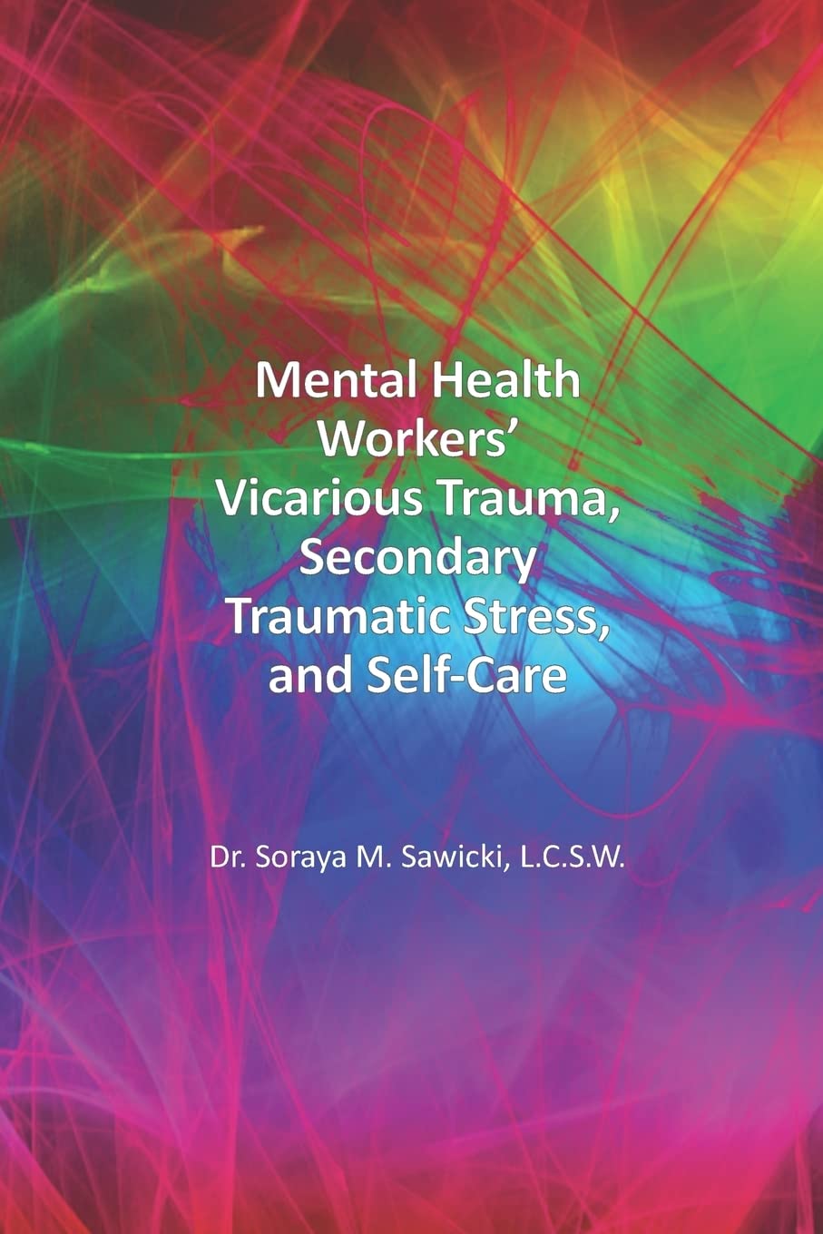 Mental Health Workers Vicarious Trauma, Secondary Traumatic Stress, and Self-Care