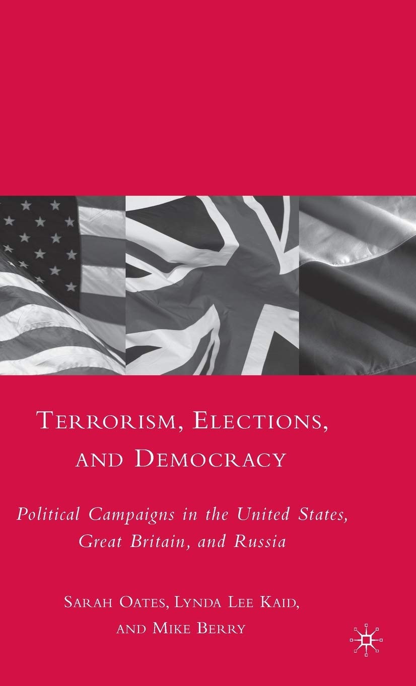Terrorism, Elections, and Democracy: Political Campaigns in the United States, Great Britain, and Russia