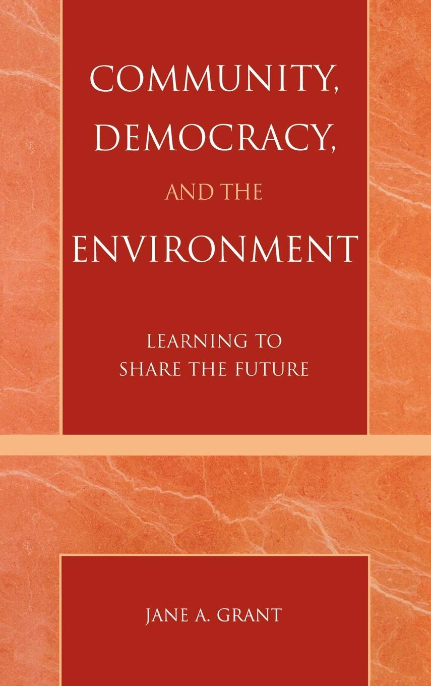 Community, Democracy, and the Environment: Learning to Share the Future