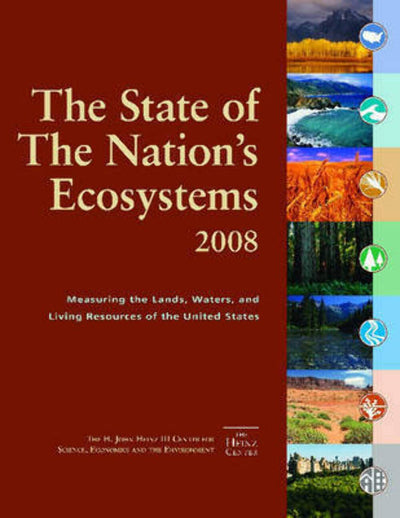 The State of the Nation's Ecosystems 2008: Measuring the Land, Waters, and Living Resources of The United States