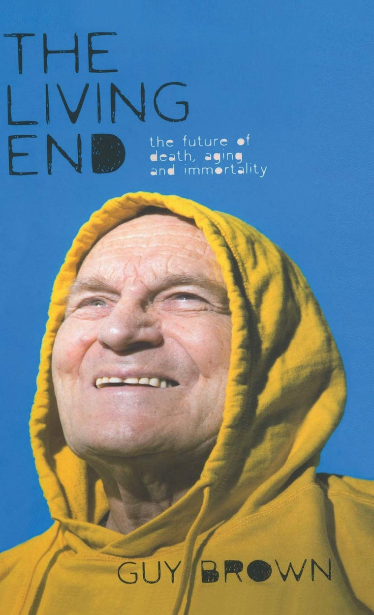 The Living End: The New Sciences of Death, Ageing and Immortality (Macmillan Science)