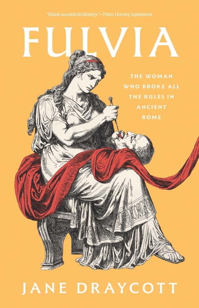 Fulvia: The Woman Who Broke All the Rules in Ancient Rome