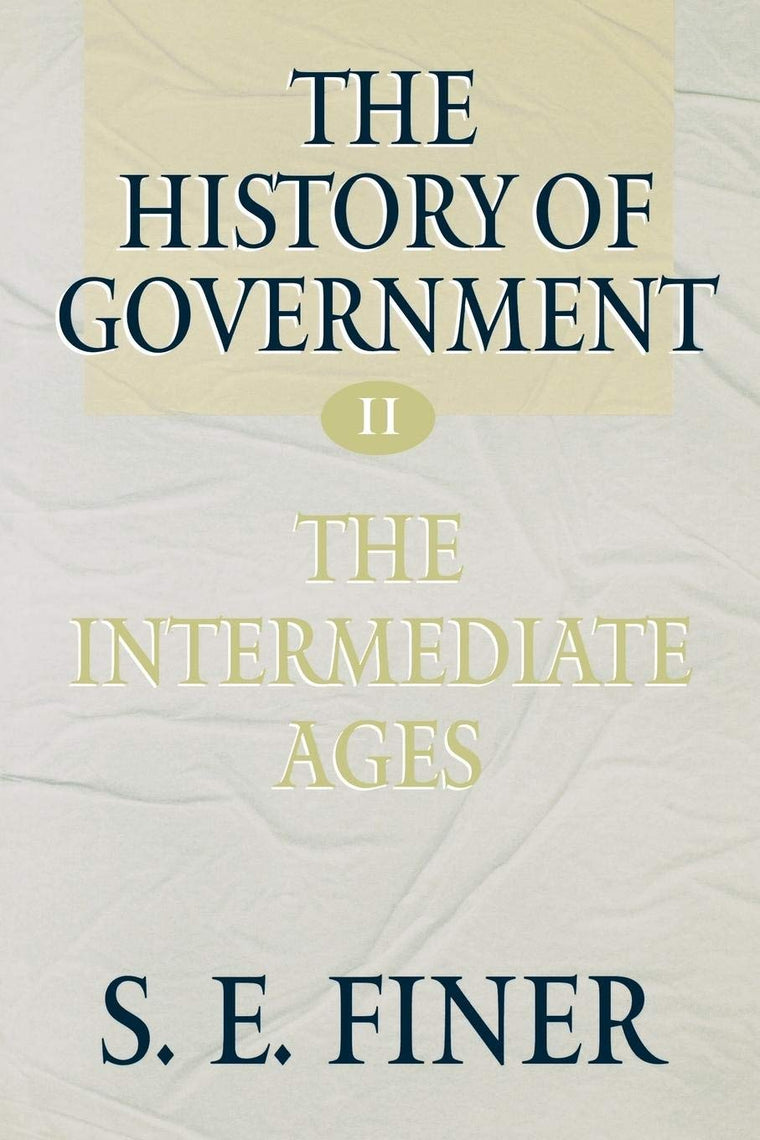 The History of Government from the Earliest Times, Vol. 2: The Intermediate Ages