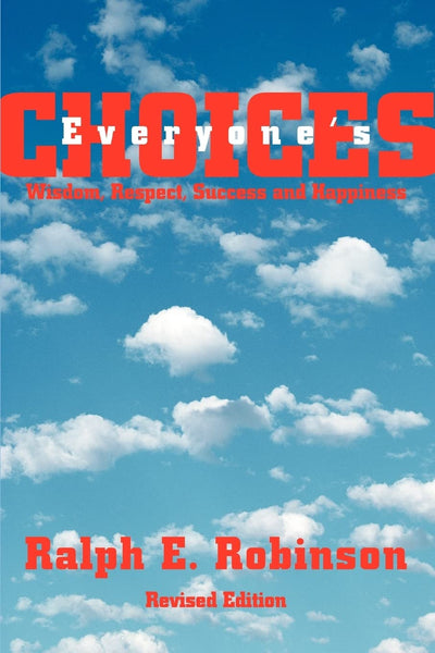 Everyone's CHOICES: Wisdom, Respect, Success and Happiness