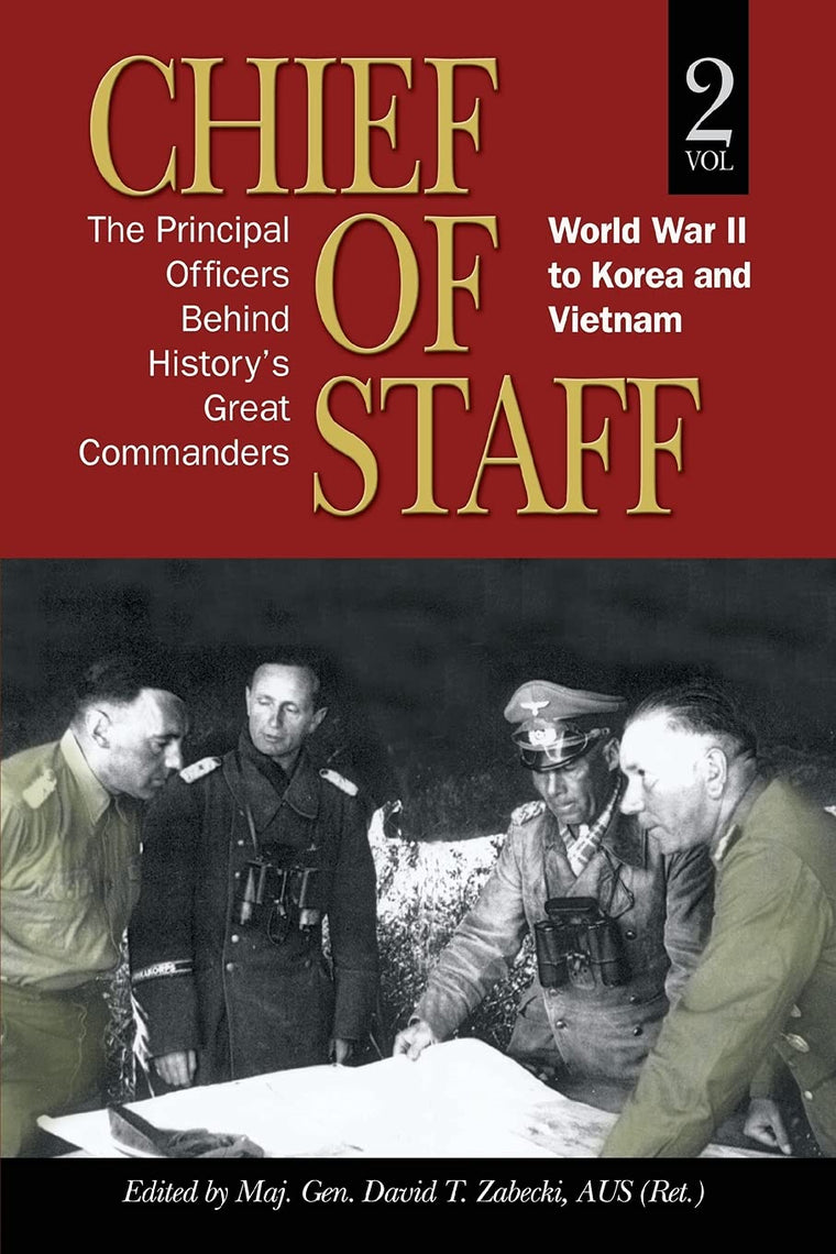 Chief of Staff, Vol. 2: The Principal Officers Behind History's Great Commanders, World War II to Korea and Vietnam Volume 2 (Association of the United States Army)