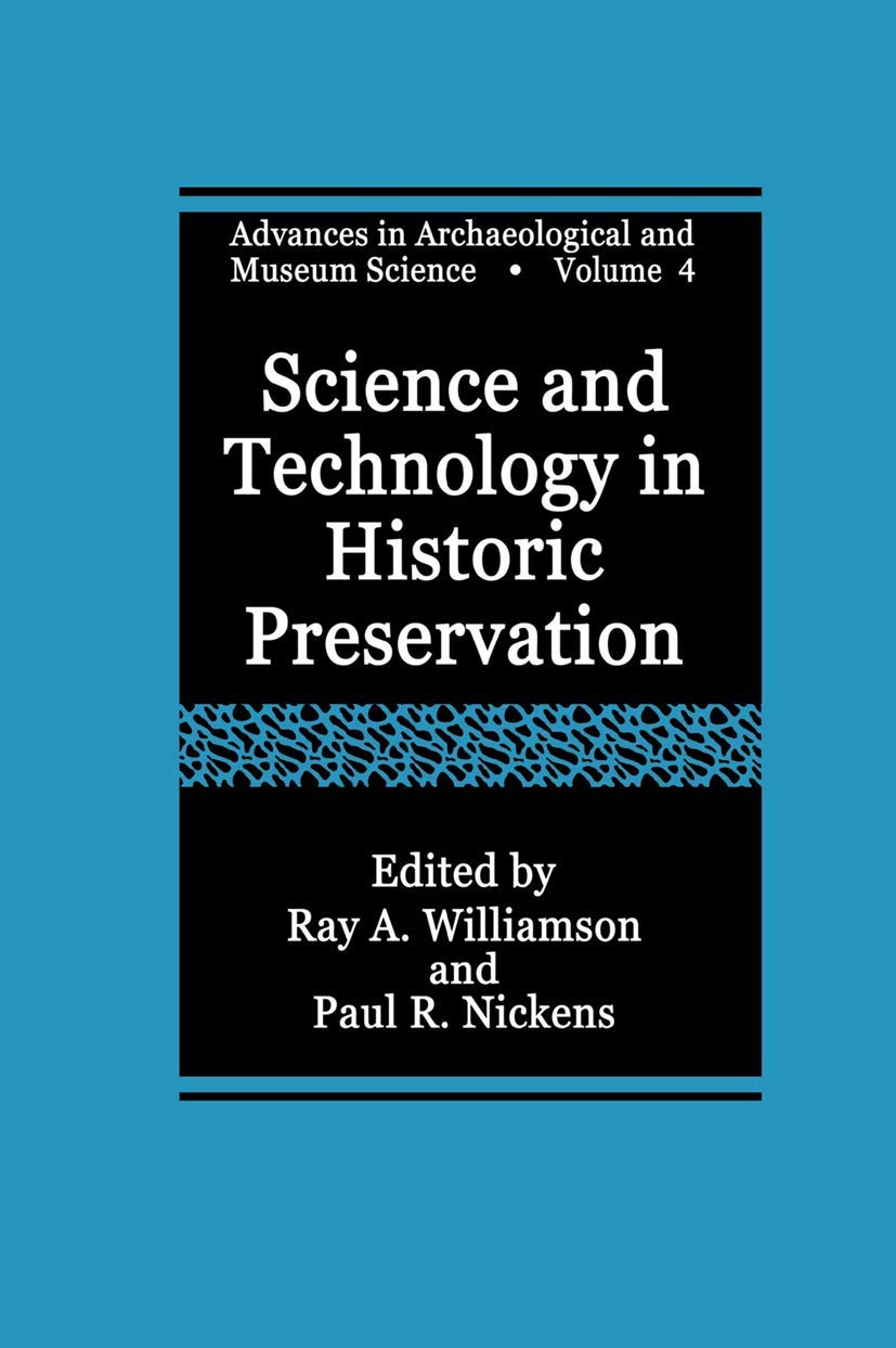 Science and Technology in Historic Preservation (Advances in Archaeological and Museum Science, 4)