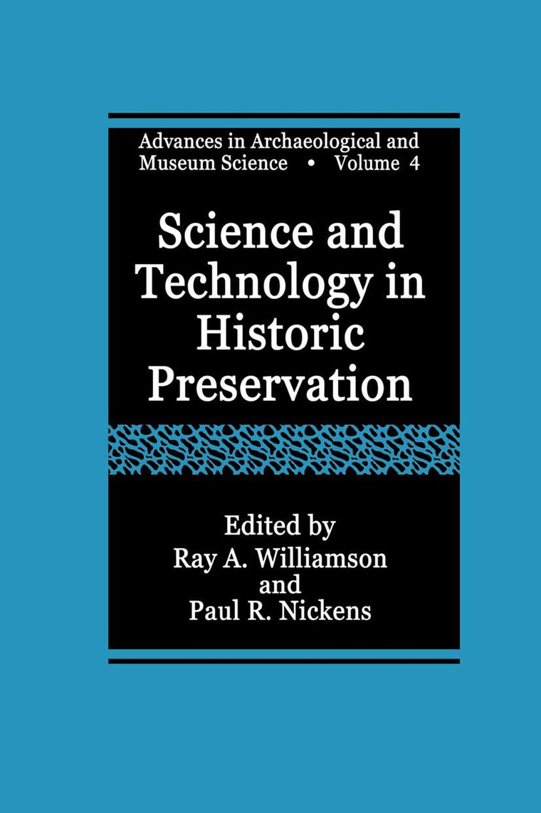 Science and Technology in Historic Preservation (Advances in Archaeological and Museum Science, 4)