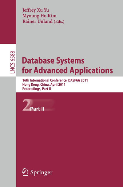 Database Systems for Advanced Applications: 16th International Conference, DASFAA 2011, Hong Kong, China, April 22-25, 2011, Proceedings, Part II (Lecture Notes in Computer Science, 6588)