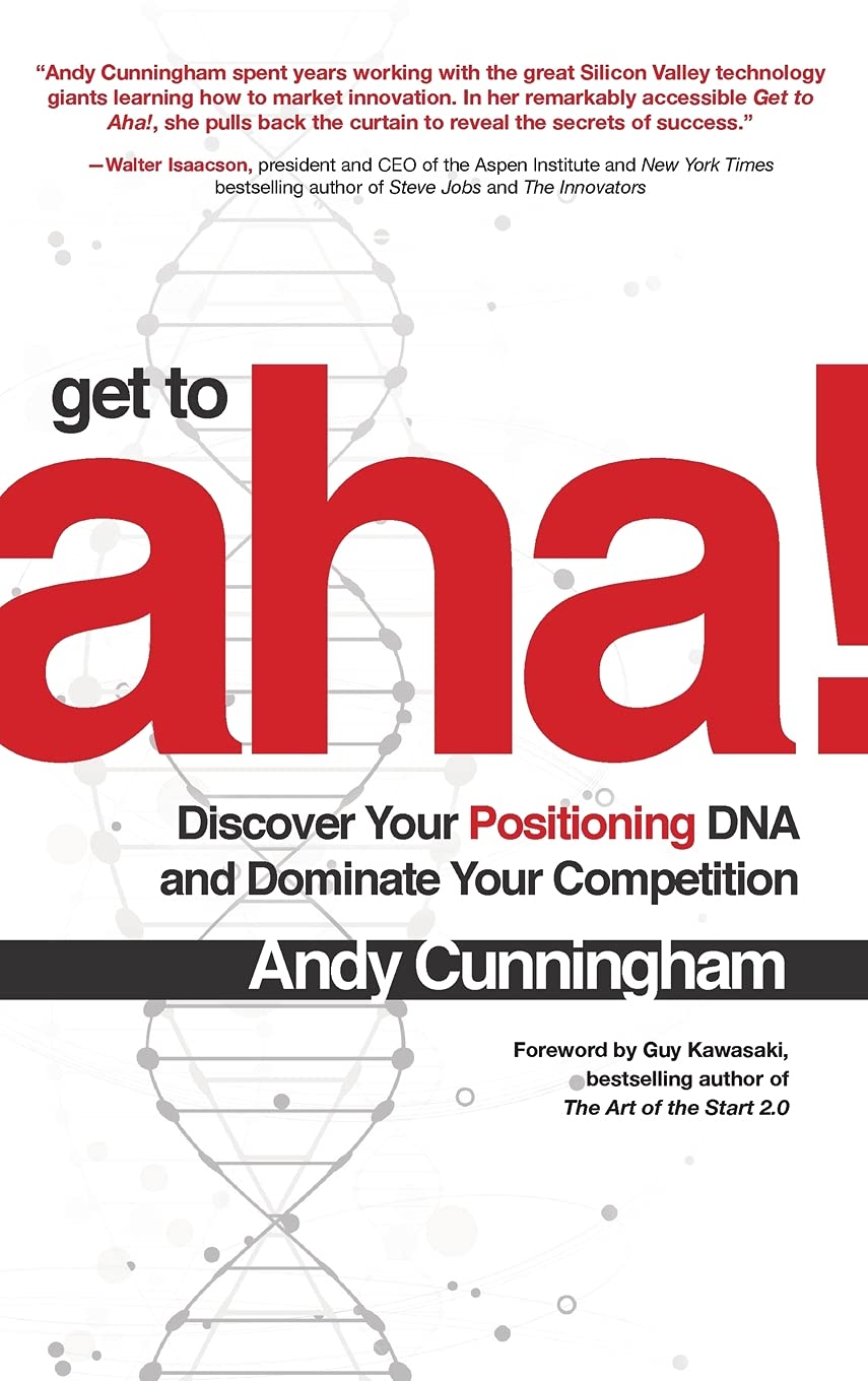 Get to Aha!: Discover Your Positioning DNA and Dominate Your