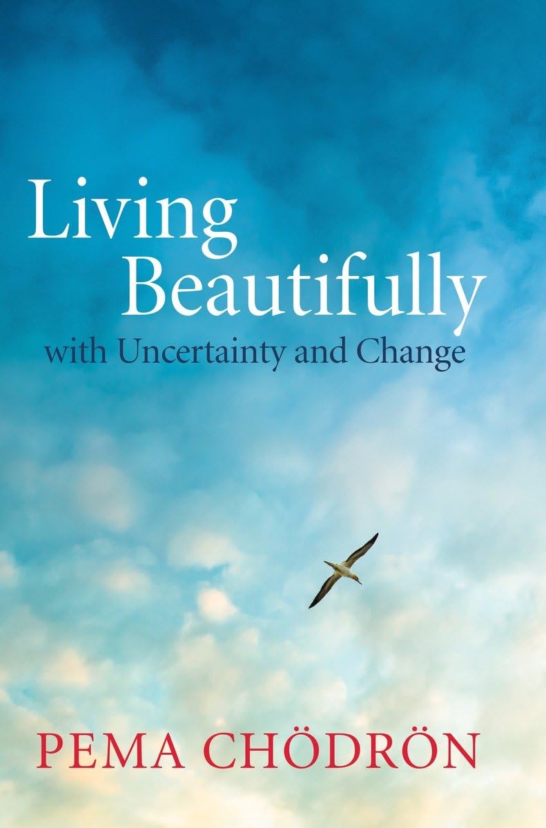 Living Beautifully: with Uncertainty and Change by Chodron