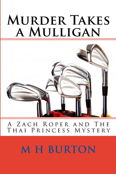 Murder Takes a Mulligan: A Zach Roper and The Thai Princess Mystery (The Zach Roper Golf Mysteries)
