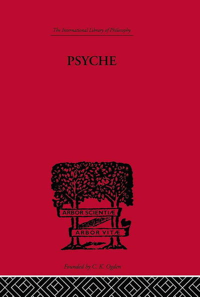 Psyche: The cult of Souls and the Belief in Immortality among the Greeks (International Library of Philosophy)